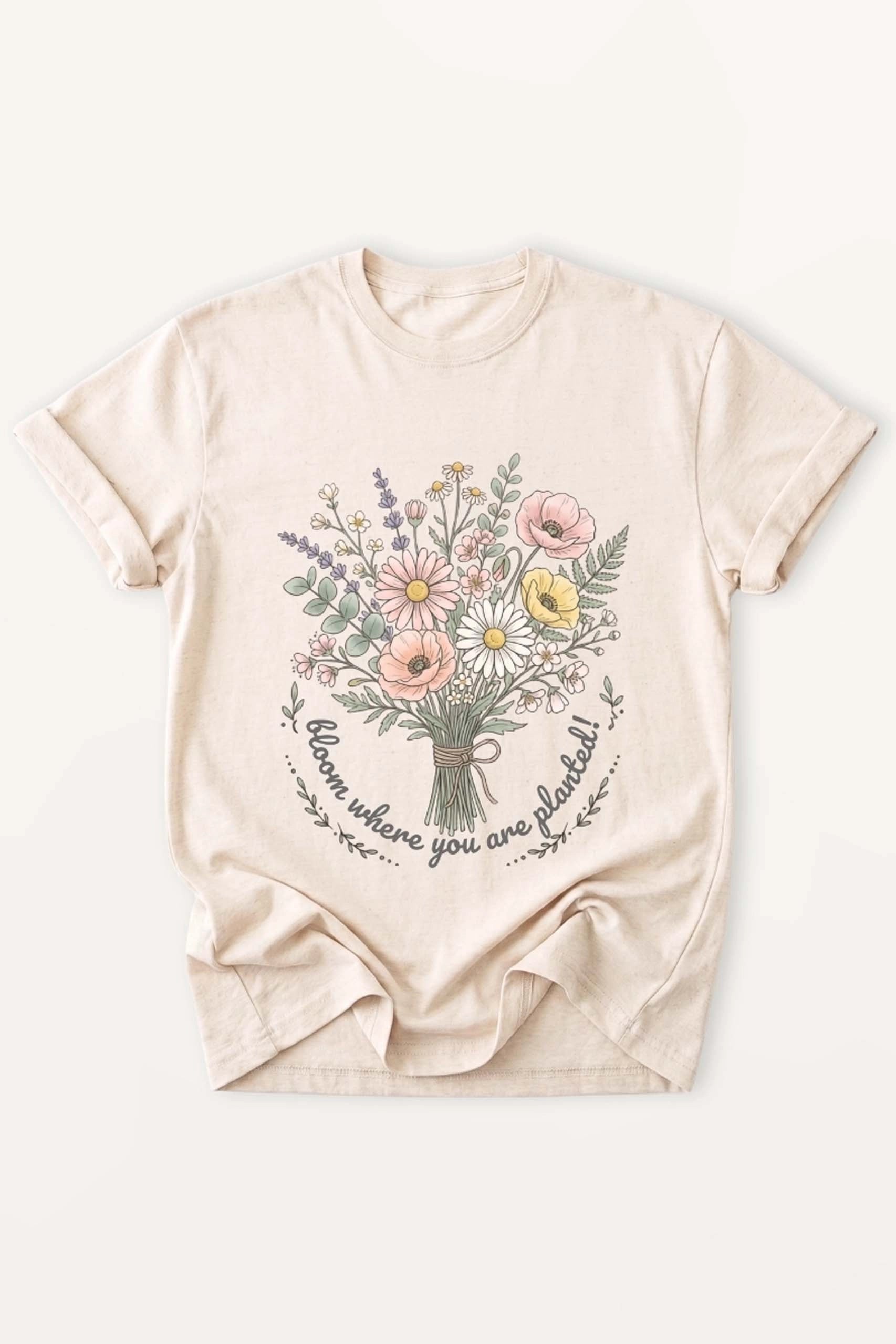 Bloom Where You Are Planted! Women’s T-Shirt