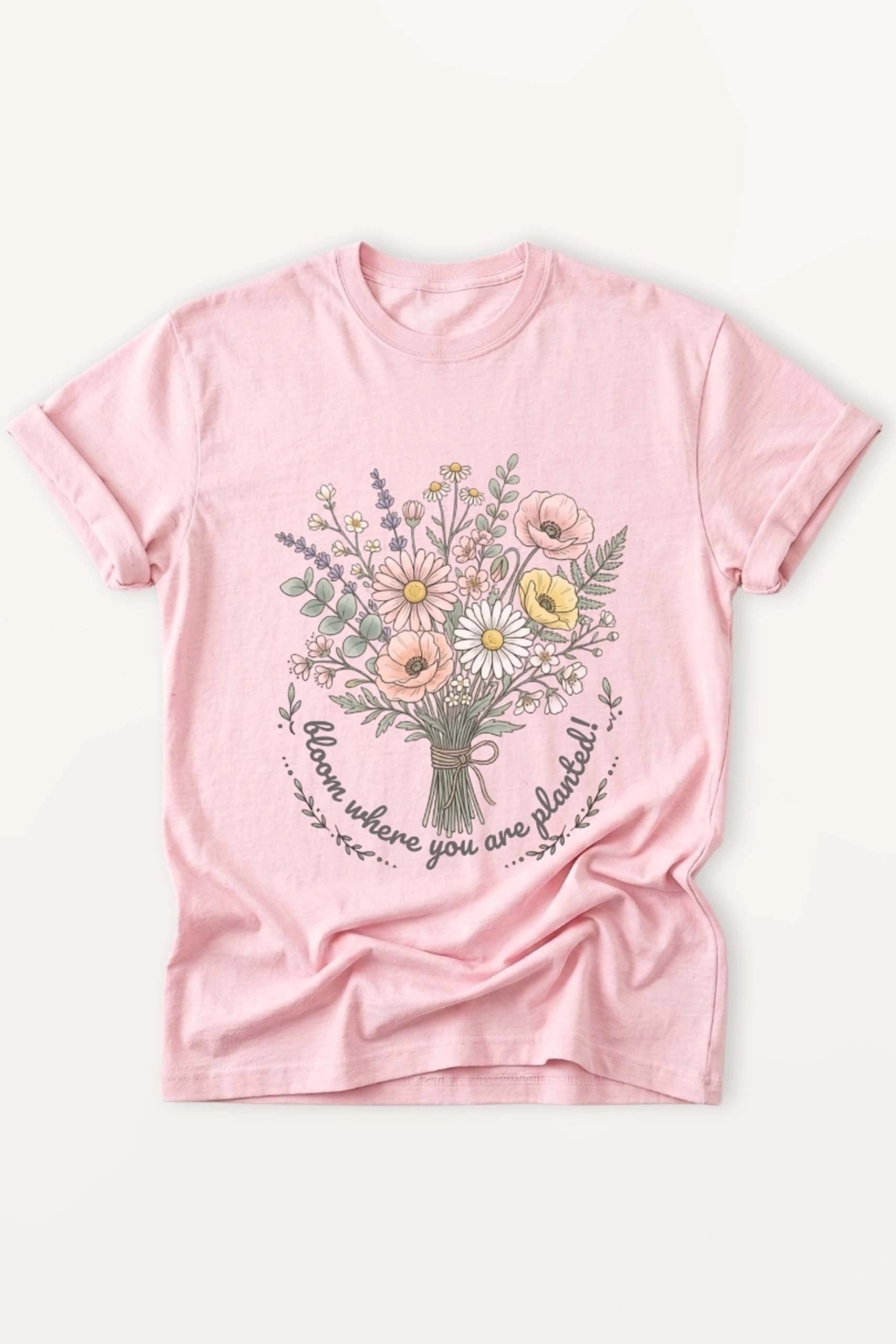 Bloom Where You Are Planted! Women’s T-Shirt