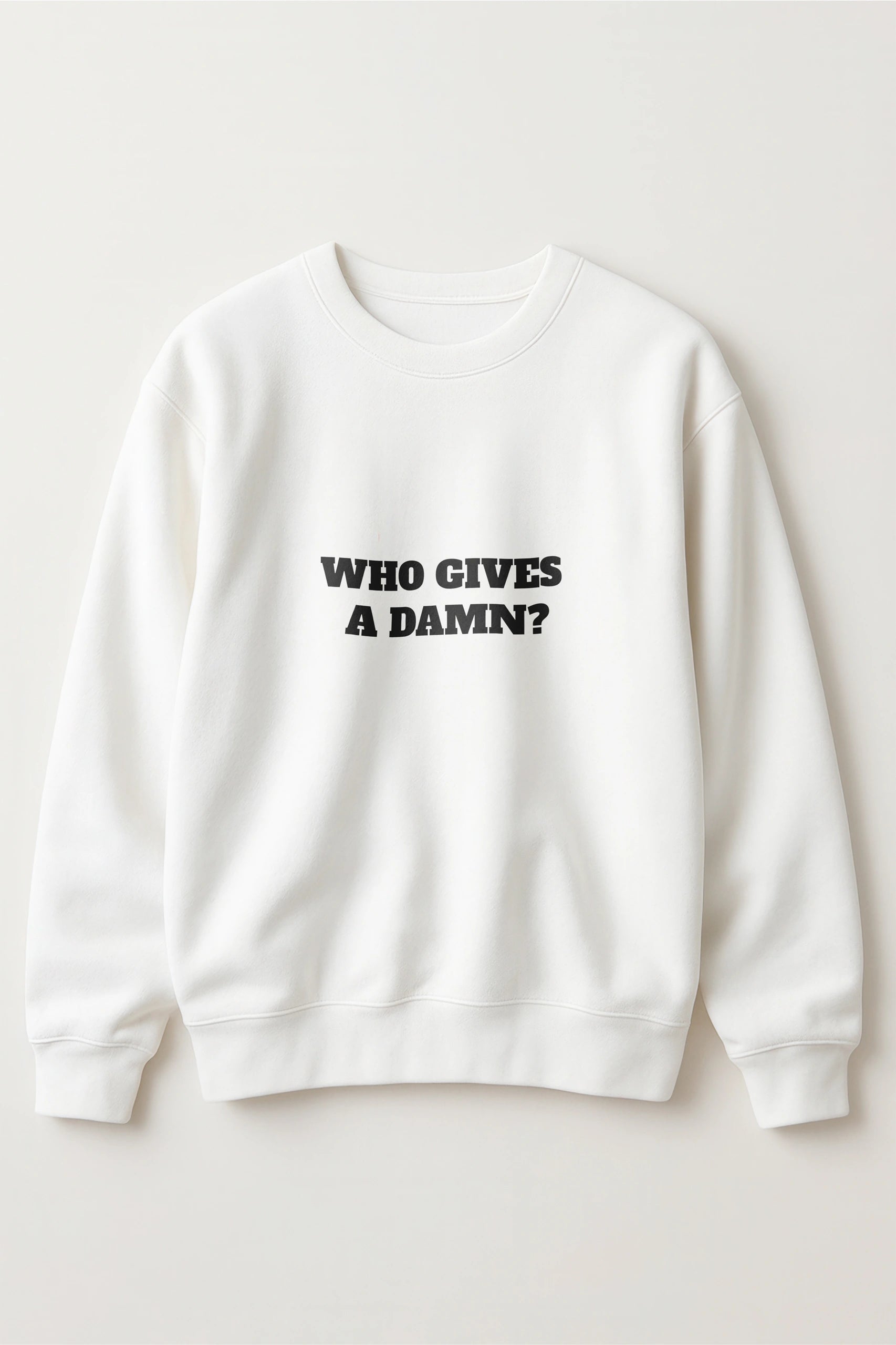 Who Gives A Damn! Sweatshirt