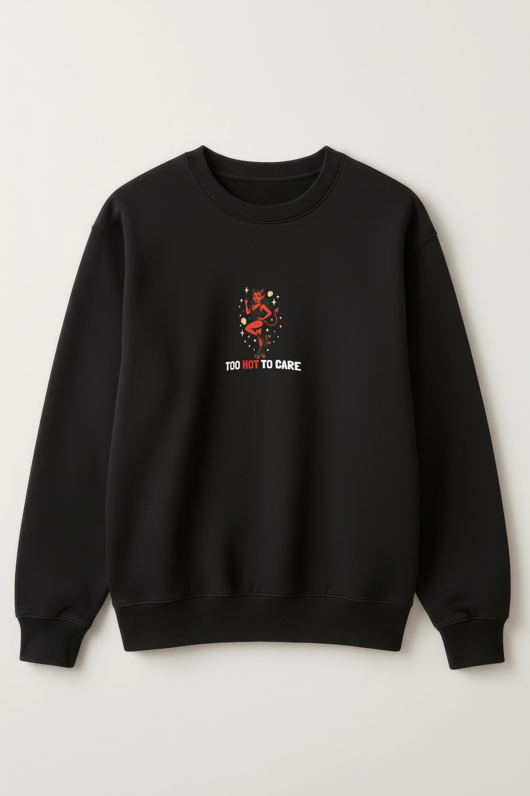 Too Hot to Care! Sweatshirt
