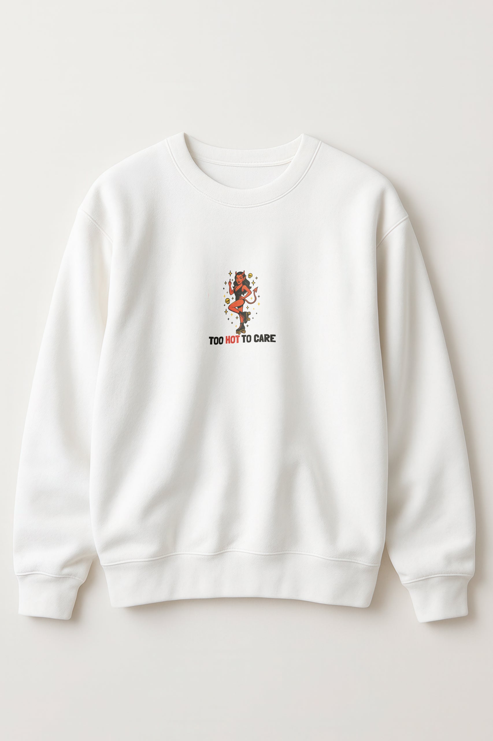 Too Hot to Care! Sweatshirt