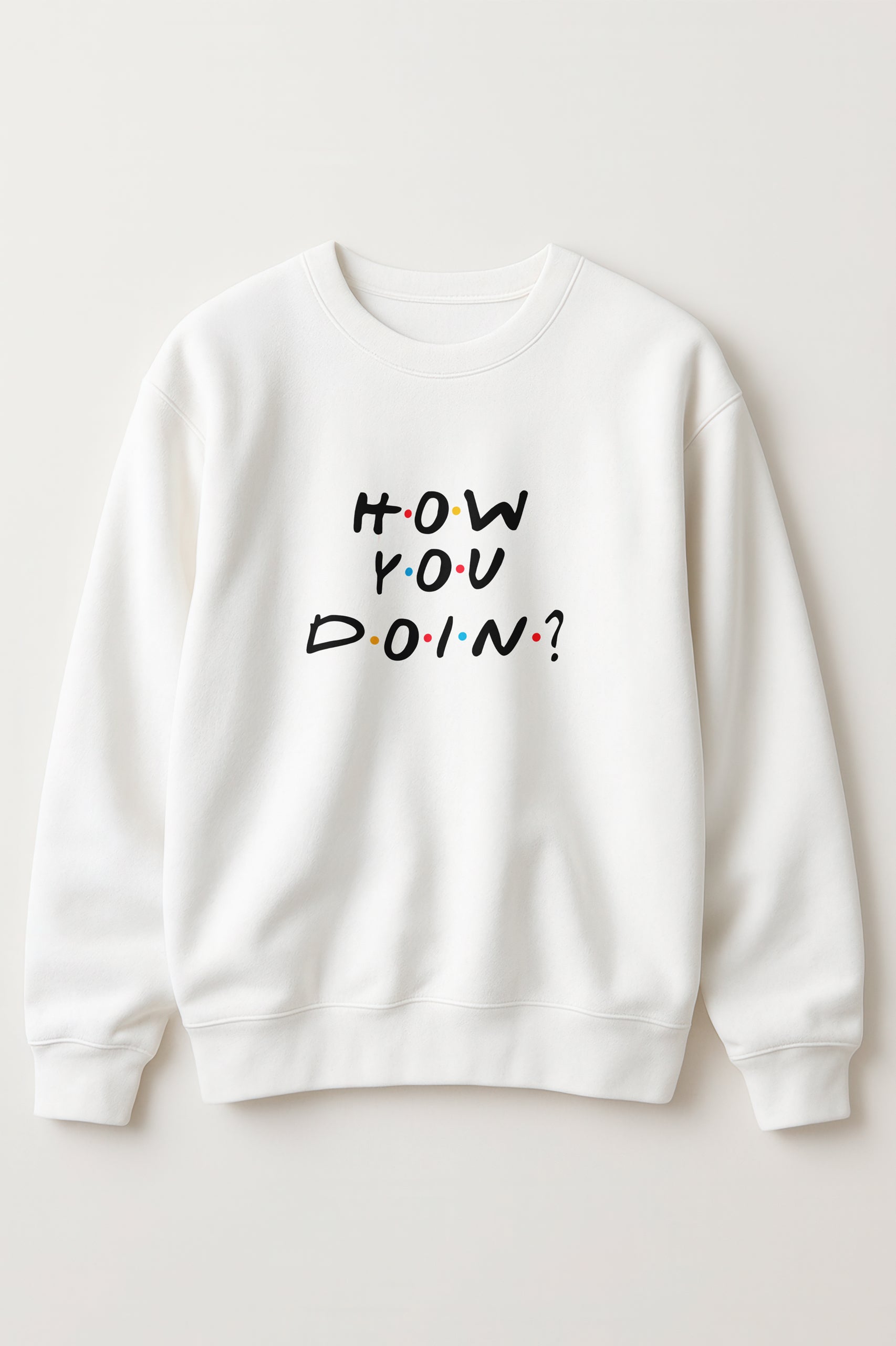 How You Doin! Sweatshirt