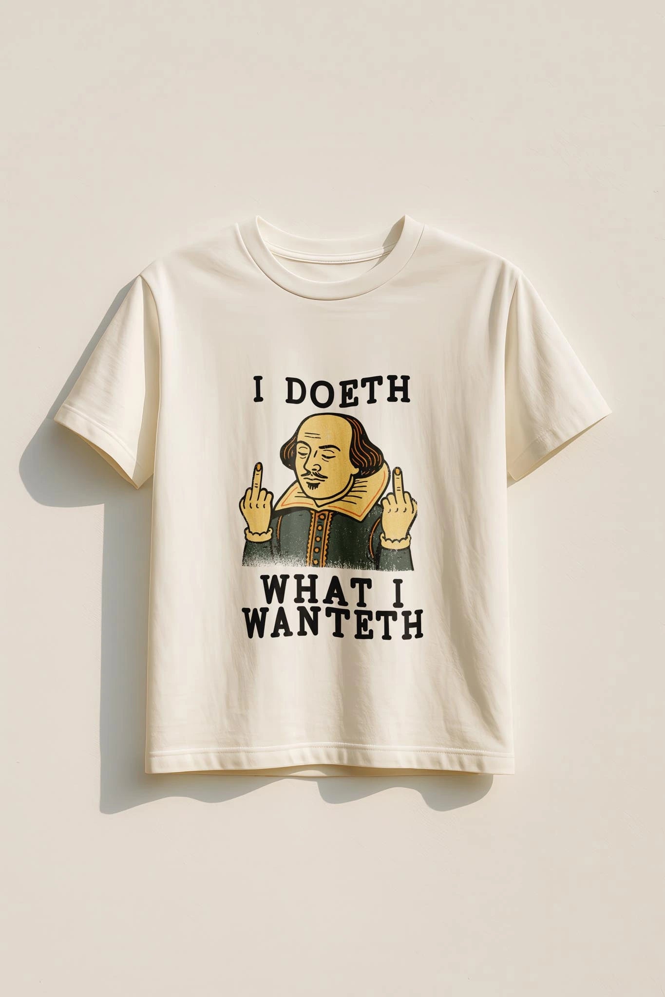 I Doeth what I Wanteth! Women's T-Shirt