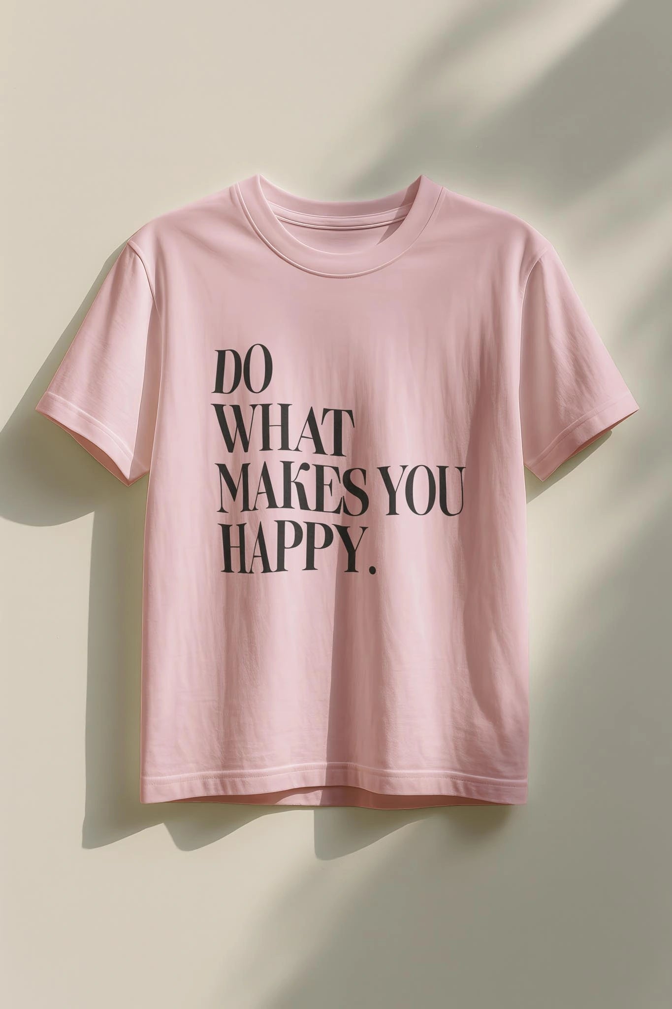 Do What Makes You Happy! Women’s T-Shirt
